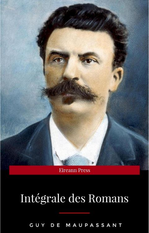 Guy de Maupassant: Int&eacute;grale des Romans(Kobo/電子書)