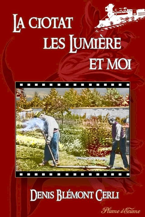 La Ciotat, les Lumi&egrave;re et moi(Kobo/電子書)