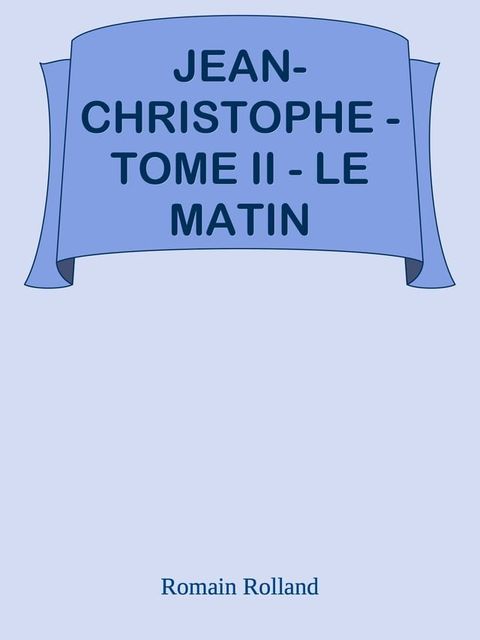 JEAN-CHRISTOPHE - TOME II - LE MATIN(Kobo/電子書)