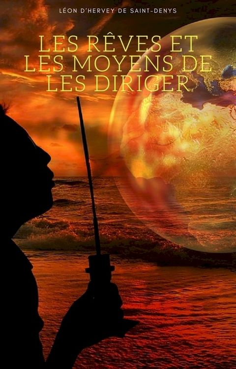 Les r&ecirc;ves et les moyens de les diriger(Kobo/電子書)