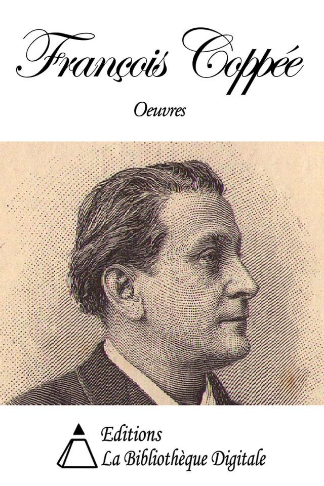  Oeuvres de Fran&ccedil;ois Copp&eacute;e(Kobo/電子書)