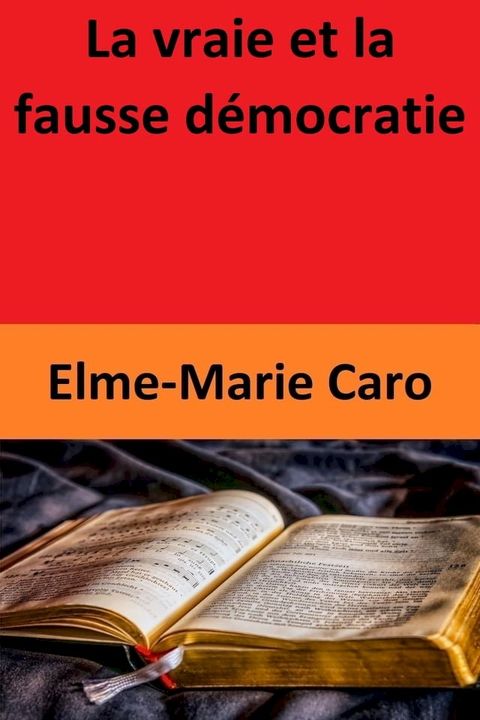 La vraie et la fausse d&eacute;mocratie(Kobo/電子書)