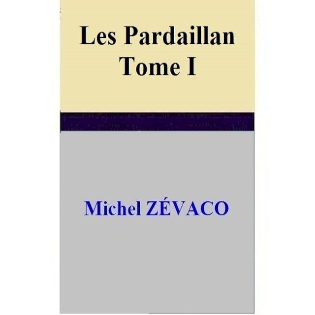  Les Pardaillan – Tome I(Kobo/電子書)