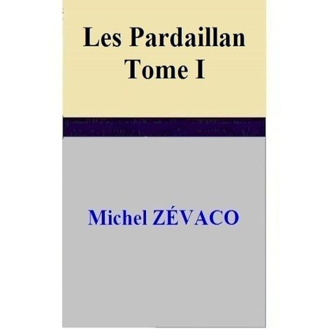 Les Pardaillan – Tome I(Kobo/電子書)