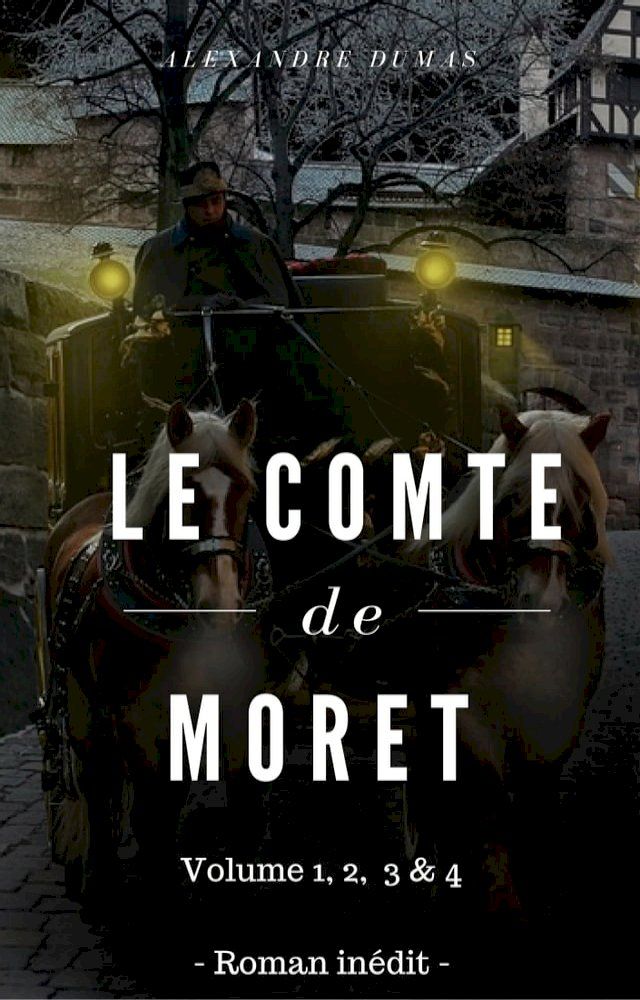  Le comte de Moret (Version compl&egrave;te - Volume 1, 2, 3 & 4)(Kobo/電子書)