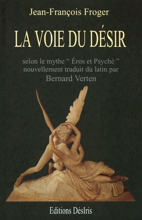 La voie du d&eacute;sir - Selon le mythe "Eros et Psych&eacute;e"(Kobo/電子書)