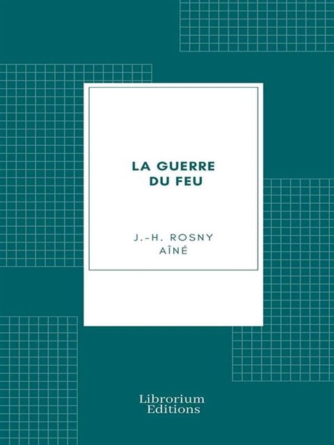 La guerre du feu(Kobo/電子書)