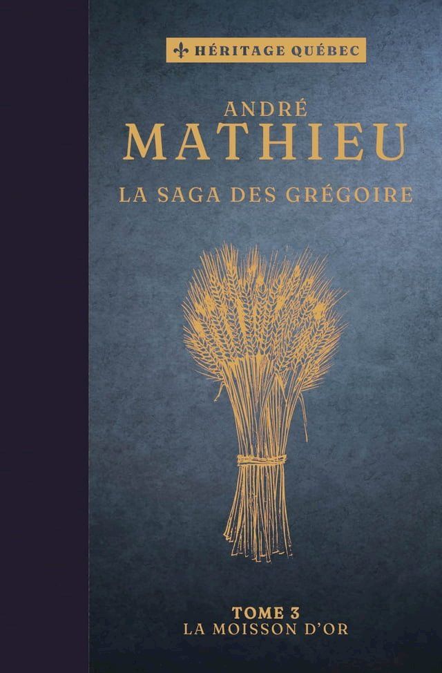  La saga des Gr&eacute;goire Tome 3 : La moisson d’or(Kobo/電子書)