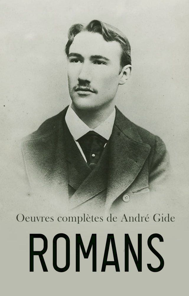  Oeuvres compl&egrave;tes de Andr&eacute; Gide: Romans(Kobo/電子書)