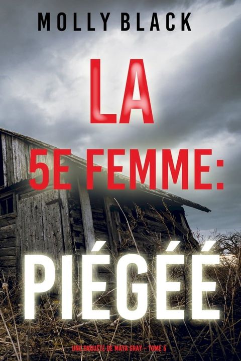 La 5e Femme : Piégéé (Une enquête de Maya Gray – Tome 5)(Kobo/電子書)