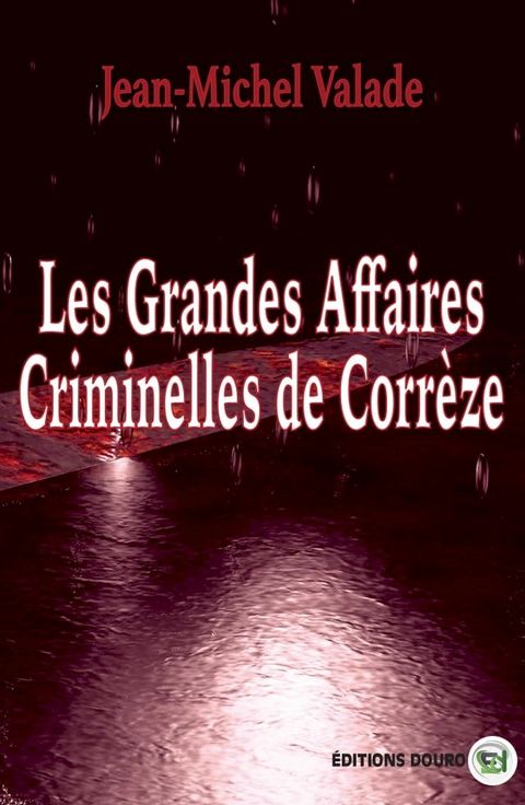 Grandes Affaires criminelles de Corr&egrave;ze(Kobo/電子書)