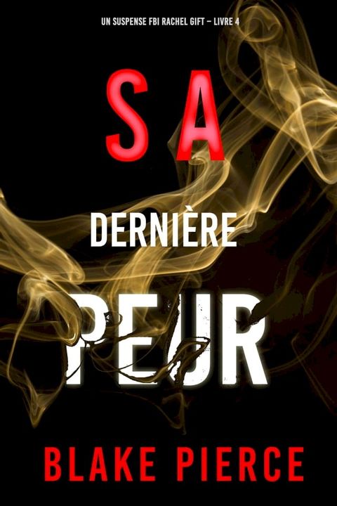 Sa Dernière Peur (Un suspense FBI Rachel Gift – Livre 4)(Kobo/電子書)