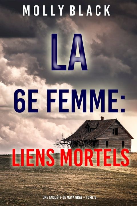 La 6e Femme : Liens Mortels (Une enquête de Maya Gray – Tome 6)(Kobo/電子書)