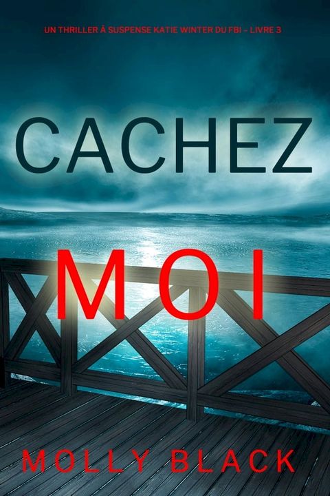 Cachez-moi (Un Thriller à Suspense Katie Winter du FBI – Livre 3)(Kobo/電子書)