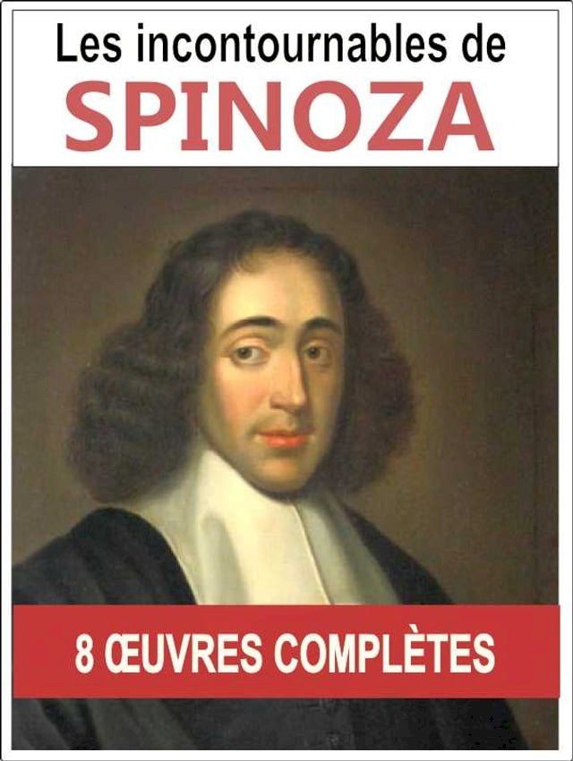  Les oeuvres de Spinoza - les 8 oeuvres compl&egrave;tes(Kobo/電子書)