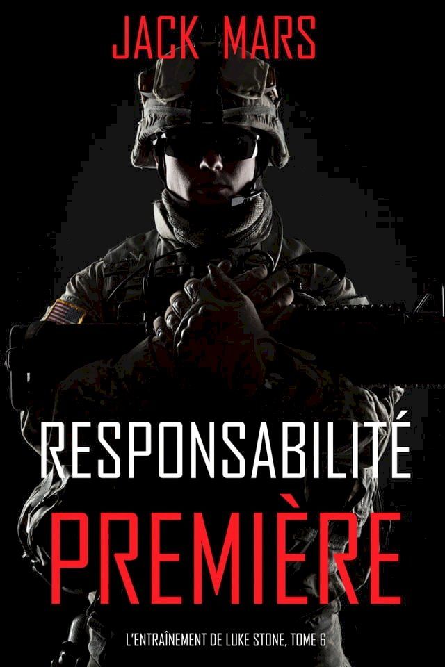  Responsabilité Première (L’Entraînement de Luke Stone, tome 6)(Kobo/電子書)