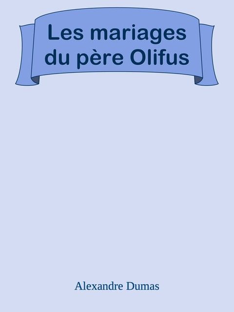 Les mariages du p&egrave;re Olifus(Kobo/電子書)