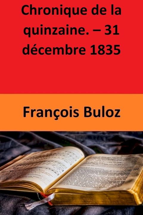 Chronique de la quinzaine. – 31 d&eacute;cembre 1835(Kobo/電子書)