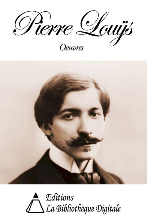 Oeuvres de Pierre Lou&yuml;s(Kobo/電子書)