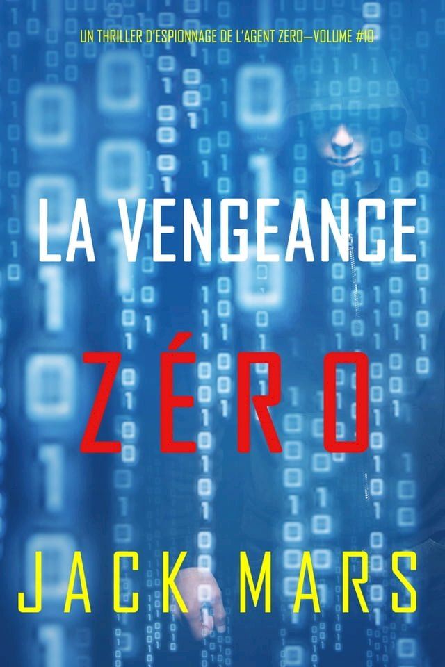  La Vengeance Zéro (Un Thriller d’Espionnage de l’Agent Zéro—Volume #10)(Kobo/電子書)