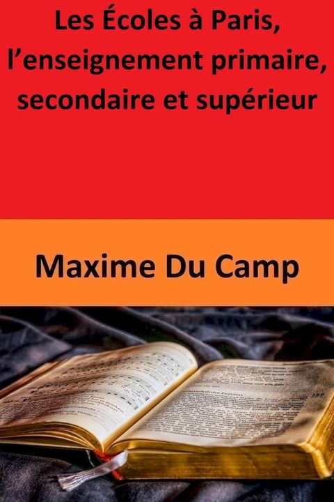 Les Écoles à Paris, l’enseignement primaire, secondaire et supérieur(Kobo/電子書)