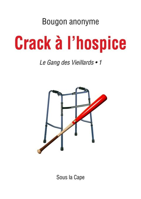 Le Gang des Vieillards : Crack à l'hospice - 1(Kobo/電子書)