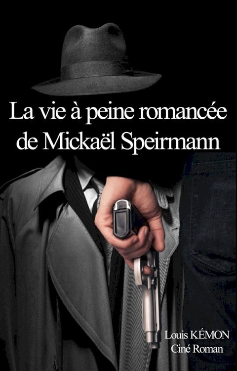 La vie &agrave; peine romanc&eacute;e de Micka&euml;l Speirmann(Kobo/電子書)