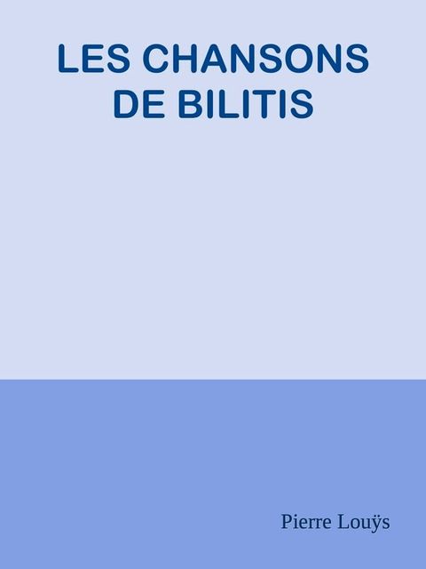 LES CHANSONS DE BILITIS(Kobo/電子書)