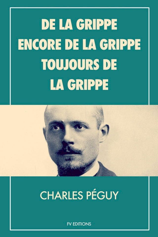  De la grippe, encore de la grippe, toujours de la grippe(Kobo/電子書)