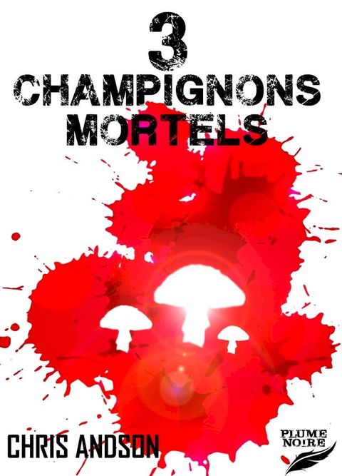 3 CHAMPIGNONS MORTELS(Kobo/電子書)