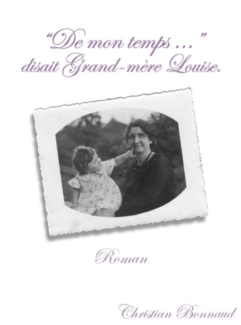 De mon temps ... Disait grand-m&egrave;re Louise(Kobo/電子書)