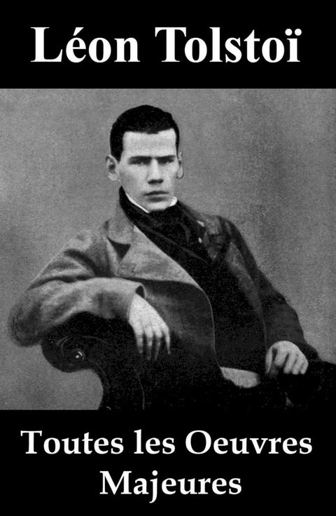 Toutes les Oeuvres Majeures de L&eacute;on Tolsto&iuml;(Kobo/電子書)