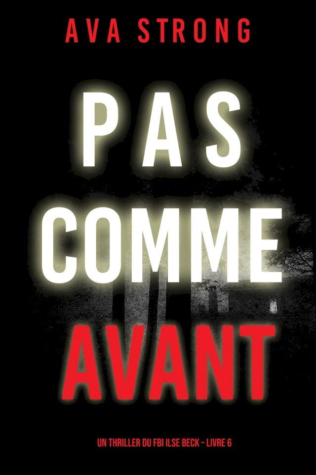  Pas Comme Avant (Un thriller du FBI Ilse Beck – Livre 6)(Kobo/電子書)