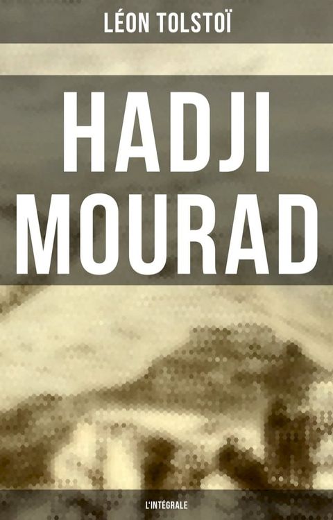 Hadji Mourad - L'int&eacute;grale(Kobo/電子書)