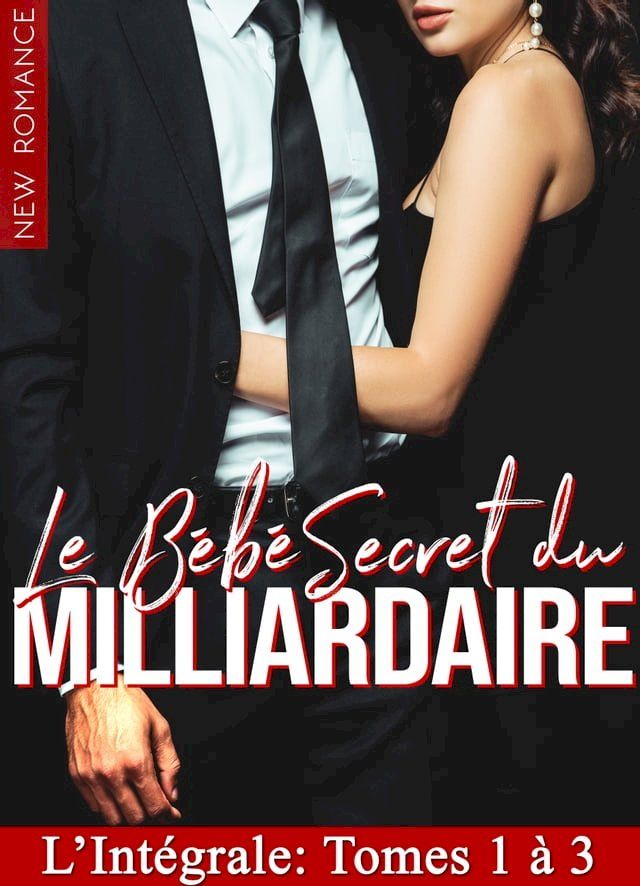  Le Bébé Secret Du Milliardaire (INTEGRALE)(Kobo/電子書)