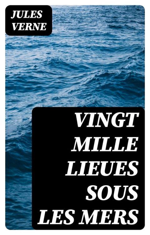 Vingt mille Lieues Sous Les Mers(Kobo/電子書)