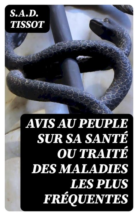 Avis au peuple sur sa santé ou traité des maladies les plus fréquentes(Kobo/電子書)