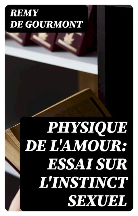 Physique de l'Amour: Essai sur l'instinct sexuel(Kobo/電子書)