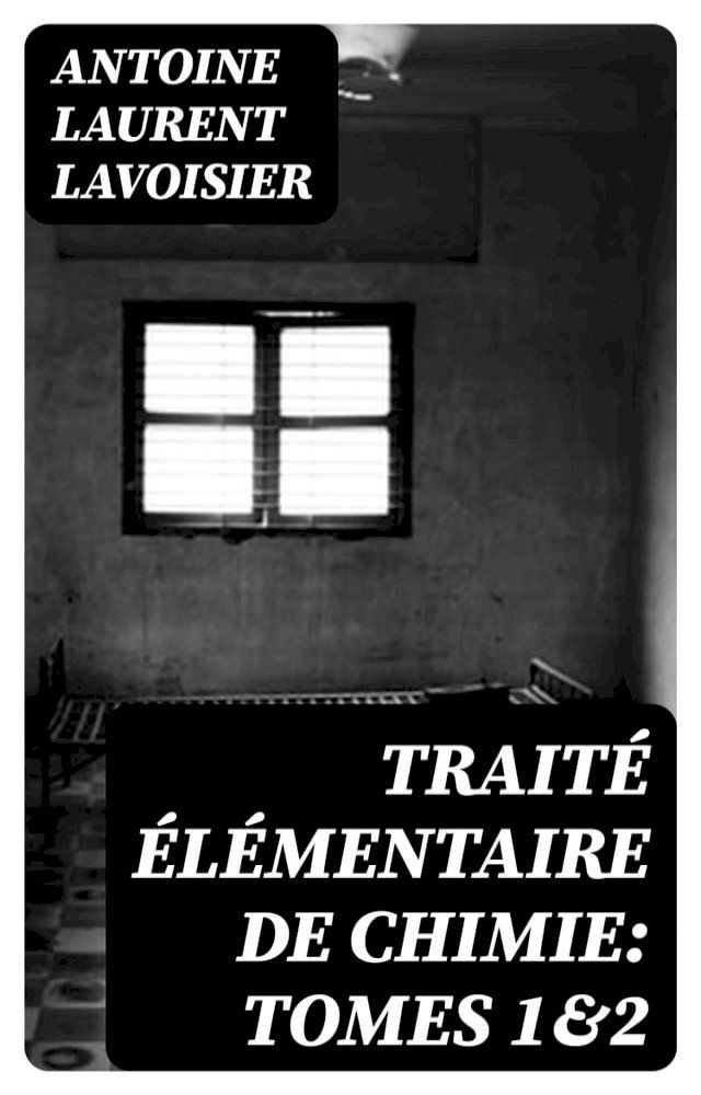  Traité élémentaire de chimie: Tomes 1&2(Kobo/電子書)