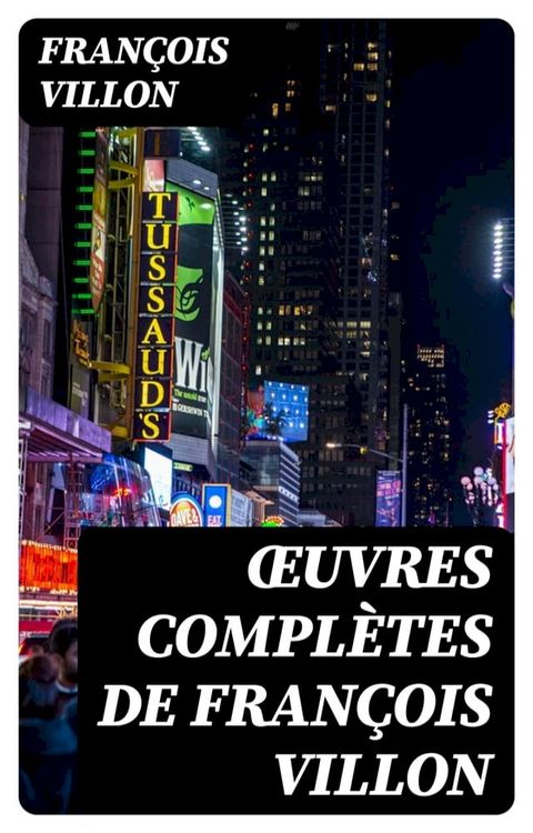 &OElig;uvres compl&egrave;tes de Fran&ccedil;ois Villon(Kobo/電子書)