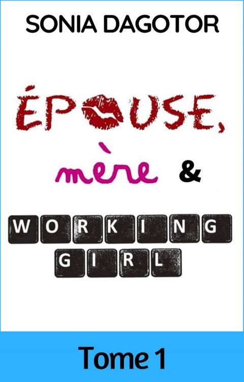 Epouse, m&egrave;re et working girl - Tome 1(Kobo/電子書)