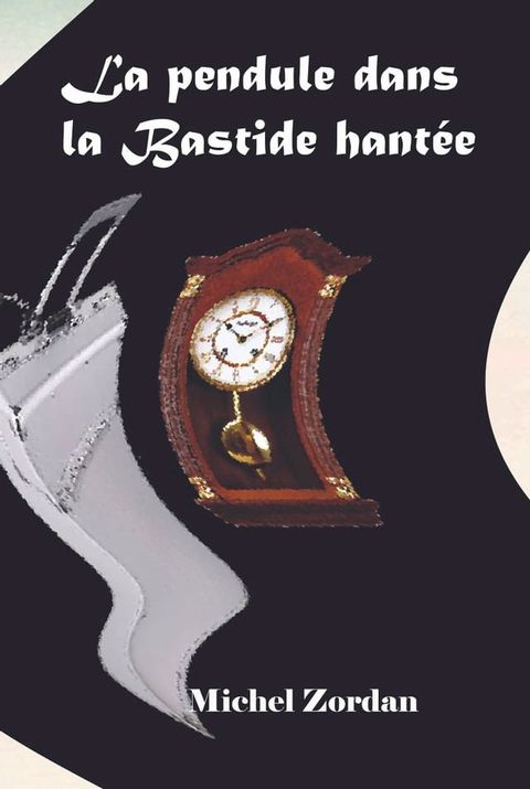 La pendule dans la Bastide hant&eacute;e(Kobo/電子書)