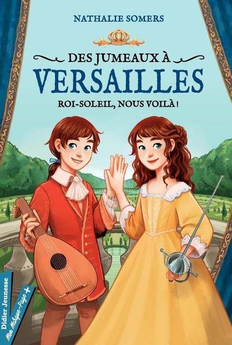 Des jumeaux à Versailles, tome 1 - Roi-Soleil, nous voilà !(Kobo/電子書)