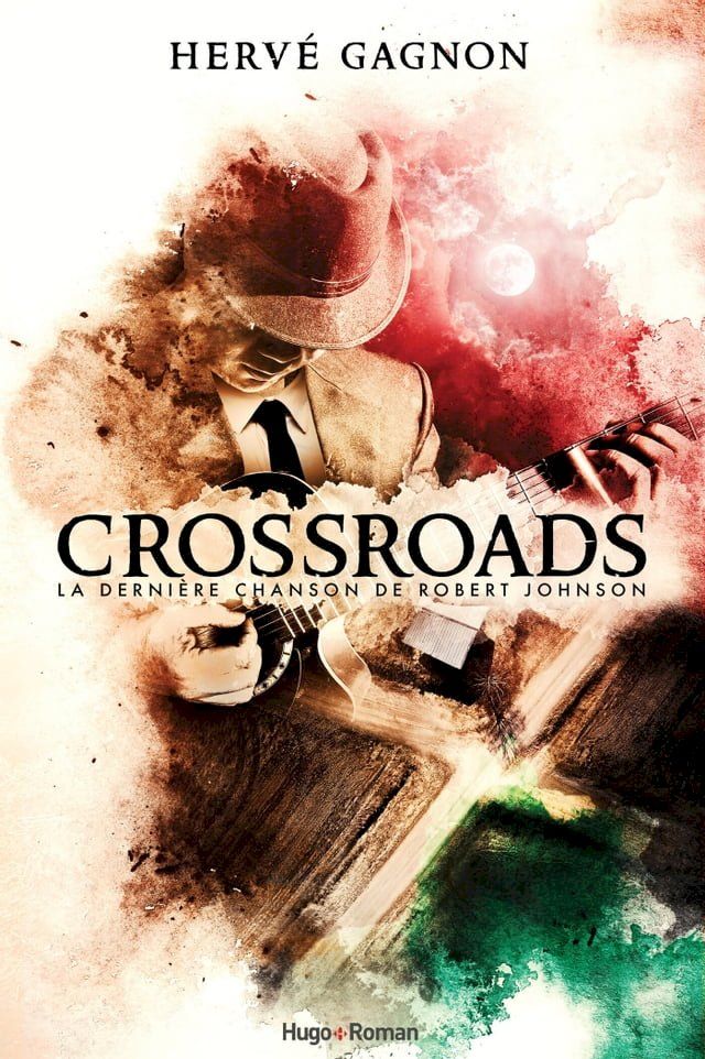  Crossroads - La dernière chanson de Robert Johnson(Kobo/電子書)