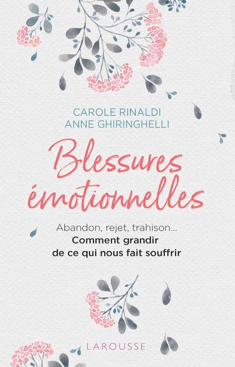 Blessures &eacute;motionnelles : grandir de ce qui nous fait souffrir(Kobo/電子書)