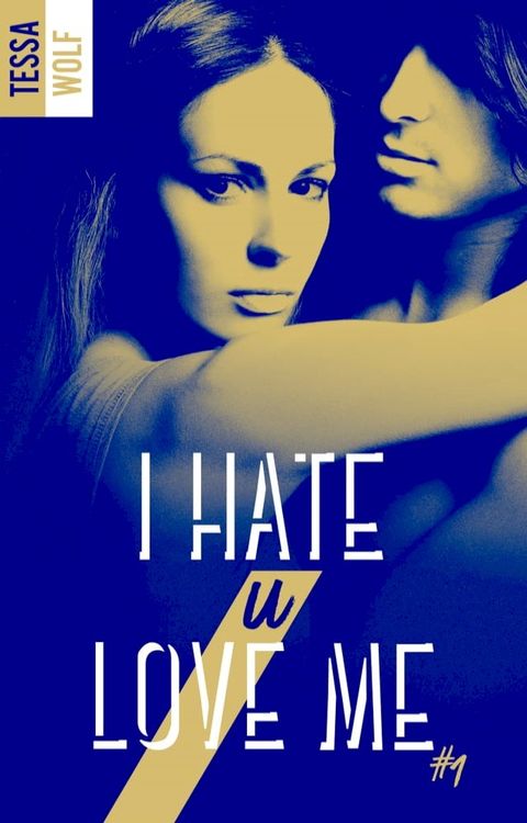 I hate U love me - tome 1(Kobo/電子書)