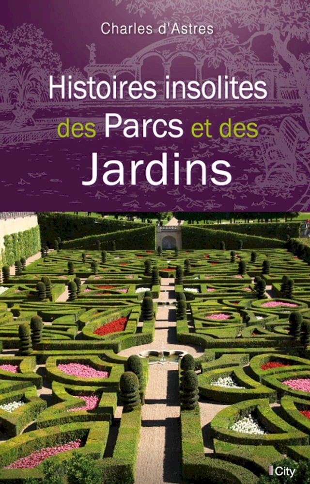  Histoires insolites des Parcs et des Jardins(Kobo/電子書)