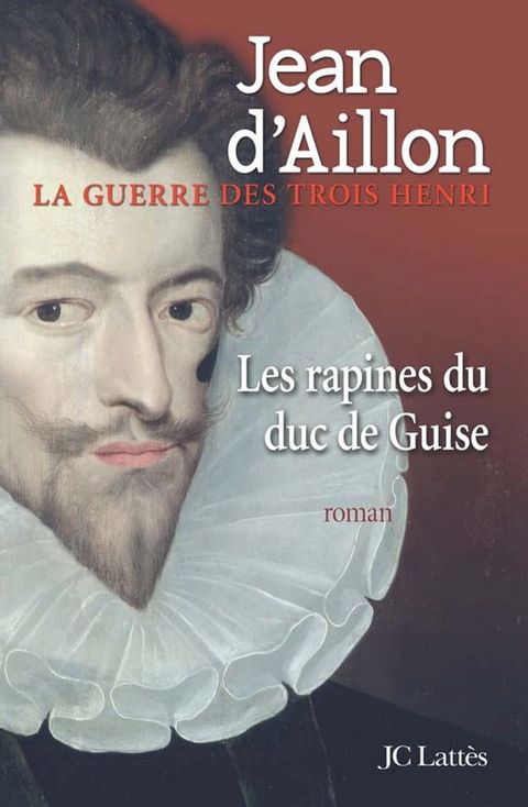 Les rapines du Duc de Guise(Kobo/電子書)