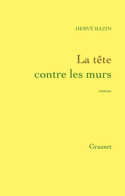 La t&ecirc;te contre les murs(Kobo/電子書)