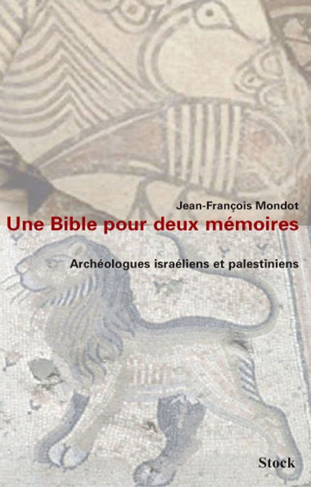  Une bible pour deux mémoires. Archéologues israéliens et palestiniens(Kobo/電子書)